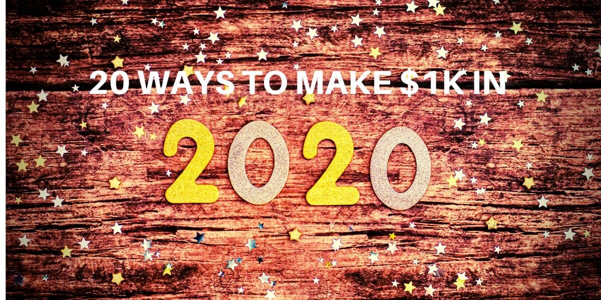 20 Ways to Make $1k in 2020