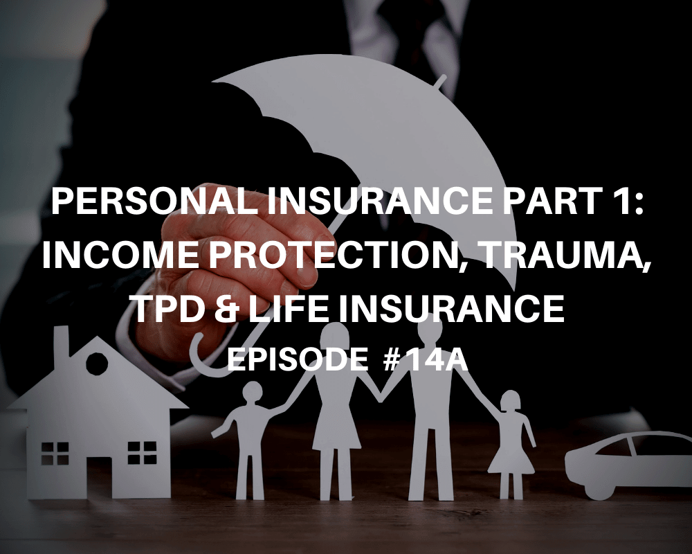 Personal Insurance Part 1- Income Protection, Trauma, TPD & Life Insurance Explained