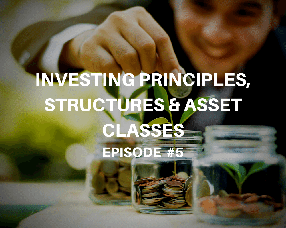 Investing Principles, Structures & Asset Classes