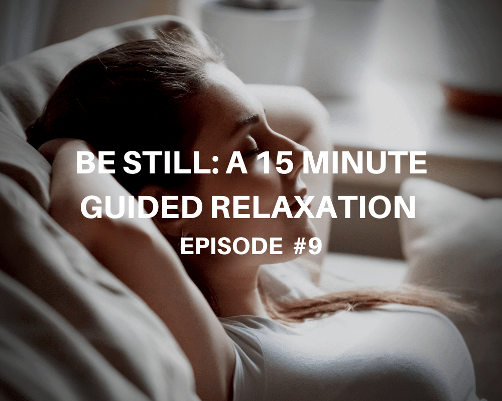 Be Still: A 15 Minute Guided Relaxation Session