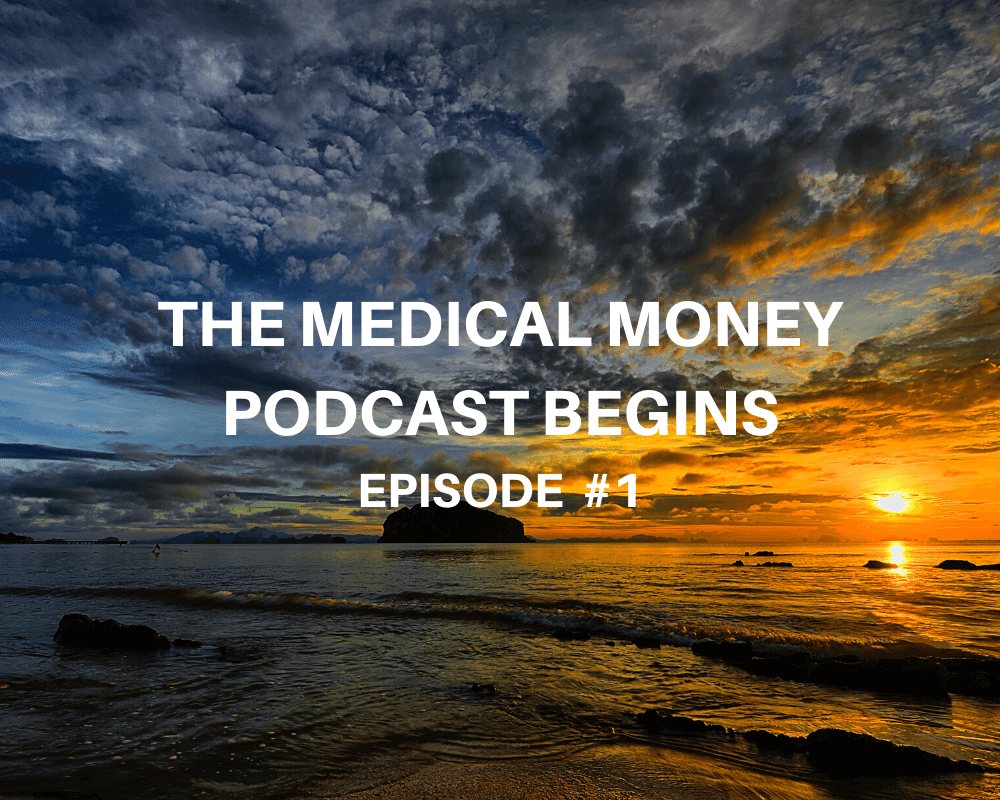 The Medical Money Podcast Begins!