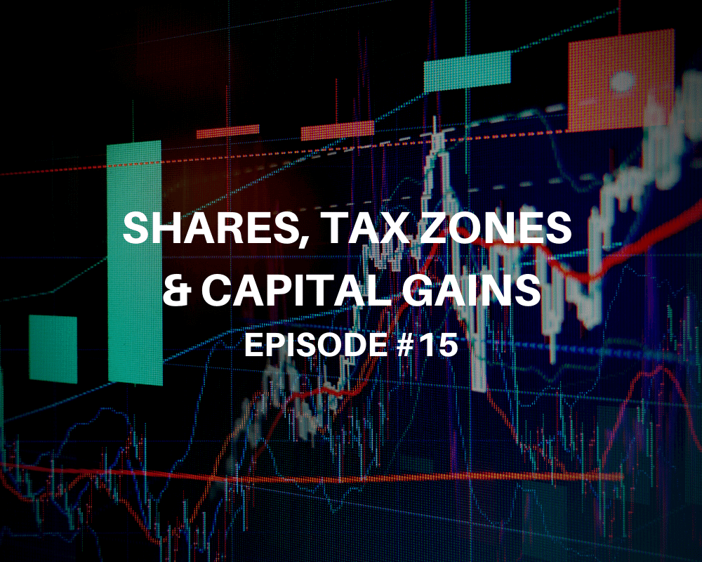 Shares, Tax Zones & Capital Gains with Conaill Keniry