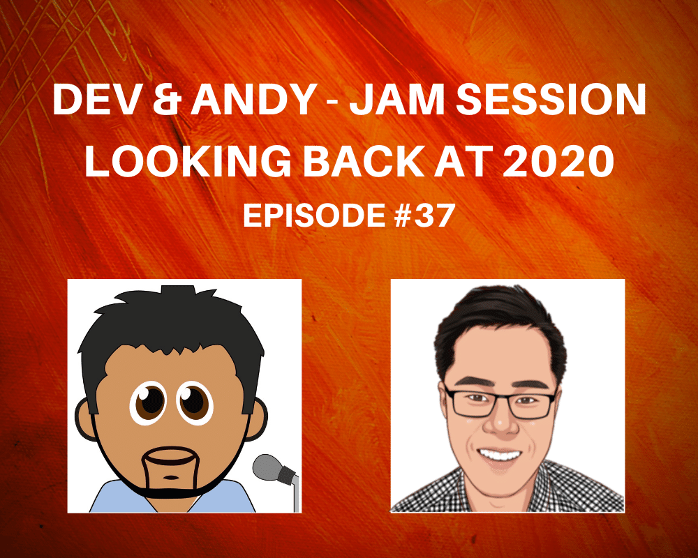 Dev & Andy Jam Session – Looking Back at 2020