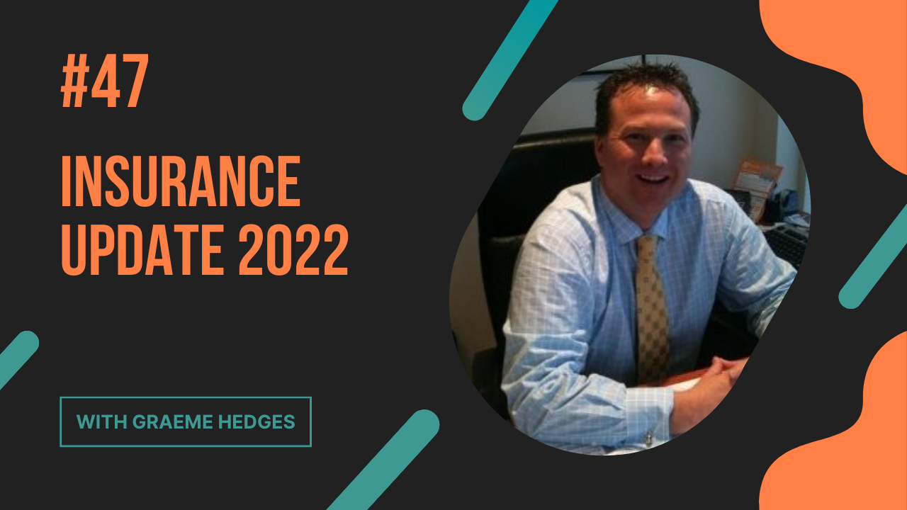 #47- Insurance Update 2022 with Graeme Hedges